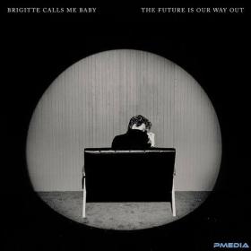 Brigitte Calls Me Baby - The Future Is Our Way Out (2024) Mp3 320kbps [PMEDIA] ⭐️