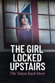 The Girl Locked Upstairs The Tanya Kach Story (2024) [720p] [WEBRip] [YTS]