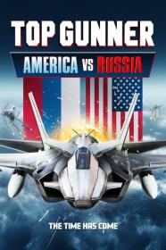 Top Gunner America Vs  Russia (2023) [1080p] [WEBRip] [5.1] [YTS]