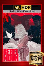 Rebel Moon Part One And Part Two 2024 2160p HDR Directors Cut DC NF WEB-DL ENG LATINO HINDI DDP5.1 Atmos H265-BEN THE