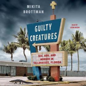 Mikita Brottman - 2024 - Guilty Creatures (True Crime)