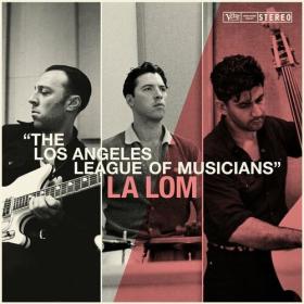 LA LOM - The Los Angeles League Of Musicians (2024) Mp3 320kbps [PMEDIA] ⭐️