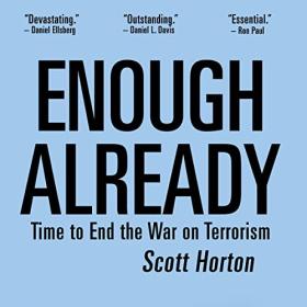 Scott Horton - 2021 - Enough Already (Politics)