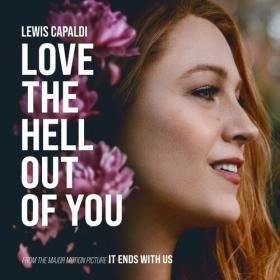 Lewis Capaldi - Love The Hell Out Of You (From The Motion Picture 'It Ends With Us') (2024) Mp3 320kbps [PMEDIA] ⭐️