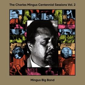 Mingus Big Band - The Charles Mingus Centennial Sessions Vol  2 (2024) [24Bit-96kHz] FLAC [PMEDIA] ⭐️