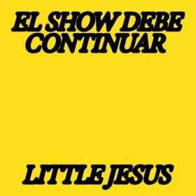 Little Jesus - El Show Debe Continuar (2024) Mp3 320kbps [PMEDIA] ⭐️