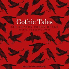 Arthur Conan Doyle - 2018 - Gothic Tales (Classics)