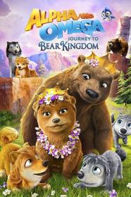 Alpha And Omega Journey To Bear Kingdom (2017) [720p] [WEBRip] [YTS]