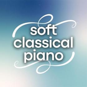 Various Artists - Soft Classical Piano (2024) Mp3 320kbps [PMEDIA] ⭐️