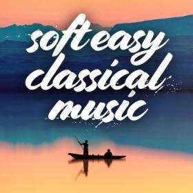 Various Artists - soft easy classical music (2024) Mp3 320kbps [PMEDIA] ⭐️