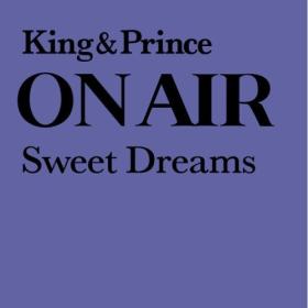 King & Prince - King & Prince ON AIR Sweet Dreams (2024) FLAC [PMEDIA] ⭐️