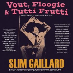 Slim Gaillard - Vout Floogie & Tutti Frutti Selected Recordings 1938-53 (2024) FLAC [PMEDIA] ⭐️