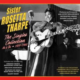 Sister Rosetta Tharpe - The Singles Collection As & Bs 1939-1950 (2024) FLAC [PMEDIA] ⭐️