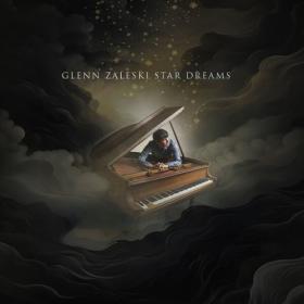 Glenn Zaleski - Star Dreams (2024) [24Bit-48kHz] FLAC [PMEDIA] ⭐️