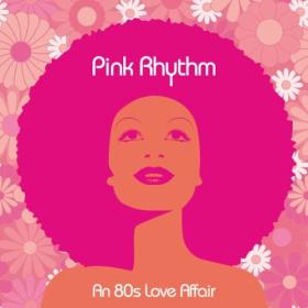 Pink Rhythm - An 80's Love Affair (2024) [24Bit-44.1kHz] FLAC [PMEDIA] ⭐️