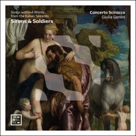 Concerto Scirocco - Sirens & Soldiers  Songs without Words from the Italian Seicento (2024) [24Bit-96kHz] FLAC [PMEDIA] ⭐️