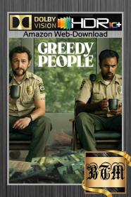 Greedy People 2024 2160p AMZN WEB-DL HDR10 PLUS DDP5.1 H265-BEN THE