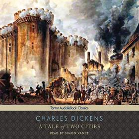 Charles Dickens - 2009 - A Tale of Two Cities [Tantor] (Classics)