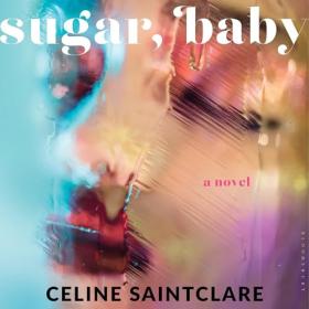 Celine Saintclare - 2024 - Sugar, Baby (Fiction)