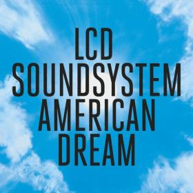 LCD Soundsystem - American Dream (2017 Elettronica) [Flac 24-96]