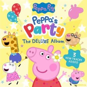 Peppa Pig - Peppa's Party! The Deluxe Album (2024) Mp3 320kbps [PMEDIA] ⭐️