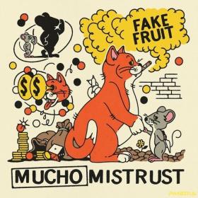 Fake Fruit - Mucho Mistrust (2024) Mp3 320kbps [PMEDIA] ⭐️