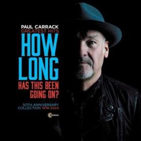 Paul Carrack - How Long (Has This Been Going On) [Greatest Hits 50th Anniversary Collection 1974-2024] (2024) [24Bit-44.1kHz] FLAC