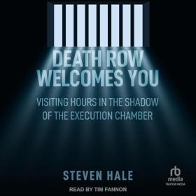 Steven Hale - 2024 - Death Row Welcomes You (True Crime)