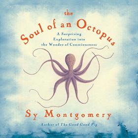 Sy Montgomery - 2015 - The Soul of an Octopus (Science)