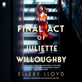 Ellery Lloyd - 2024 - The Final Act of Juliette Willoughby (Thriller)