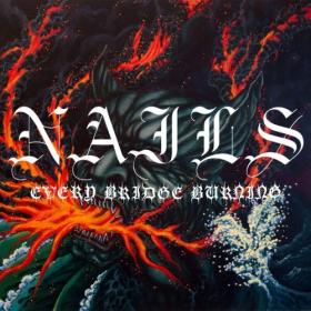 Nails - Every Bridge Burning (2024) [24Bit-48kHz] FLAC [PMEDIA] ⭐️