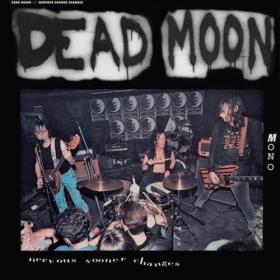 Dead Moon - Nervous Sooner Changes (Remastered) (2024) [24Bit-96kHz] FLAC [PMEDIA] ⭐️