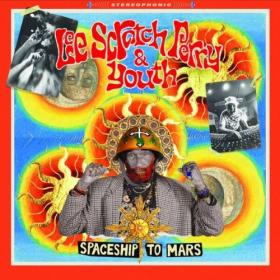 Lee 'Scratch' Perry & Youth - Spaceship to Mars (2024) [24Bit-44.1kHz] FLAC [PMEDIA] ⭐️