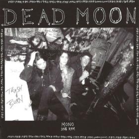 Dead Moon - Trash & Burn (Remastered) (2024) [24Bit-96kHz] FLAC [PMEDIA] ⭐️