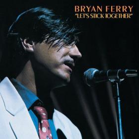 Bryan Ferry - Let's Stick Together (Remastered 1999) (1976 Pop Rock) [Flac 16-44]