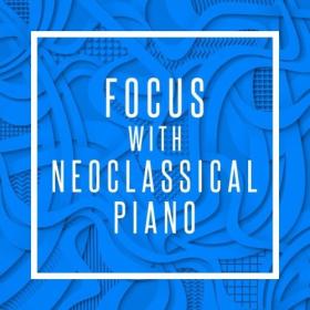 Various Artists - Focus with Neoclassical Piano (2024) Mp3 320kbps [PMEDIA] ⭐️