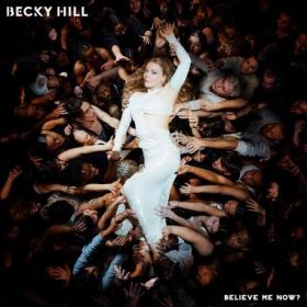 Becky Hill - Believe Me Now (Bonus Track Version) (2024) [24Bit-44.1kHz] FLAC [PMEDIA] ⭐️