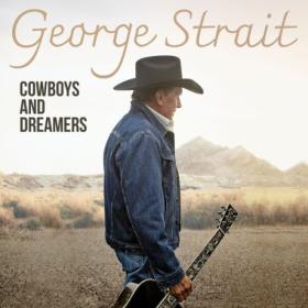 George Strait - Cowboys And Dreamers (2024) [24Bit-96kHz] FLAC [PMEDIA] ⭐️