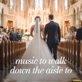 Various Artists - Music to Walk Down the Aisle To (2024) Mp3 320kbps [PMEDIA] ⭐️