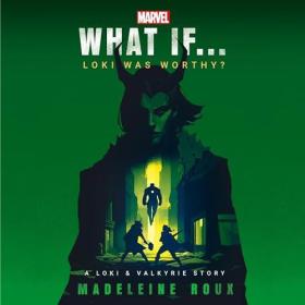 Madeleine Roux - 2024 - Marvel꞉ What If   Loki Was Worthy (Fantasy)