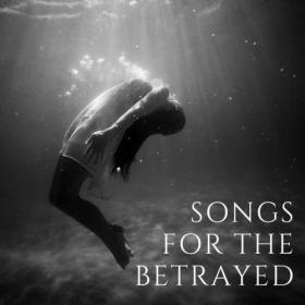 Various Artists - Songs For The Betrayed (2024) Mp3 320kbps [PMEDIA] ⭐️