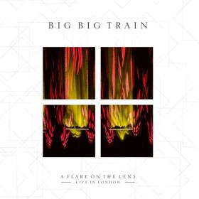 Big Big Train - A Flare On The Lens (Live in London 2023) (2024) [24Bit-96kHz] FLAC [PMEDIA] ⭐️