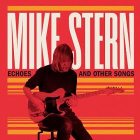 Mike Stern - Echoes and Other Songs (2024) [24Bit-48kHz] FLAC [PMEDIA] ⭐️