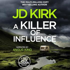 JD Kirk - 2024 - A Killer of Influence꞉ DCI Logan, 20 (Thriller)