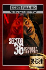 Sector 36 2024 1080p NF WEB-DL ENG LATINO CASTELLANO HINDI DDP5.1 H264-BEN THE