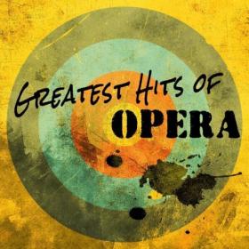 Various Artists - Greatest Hits of Opera (2024) Mp3 320kbps [PMEDIA] ⭐️