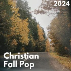 Various Artists - Christian Fall Pop 2024 (2024) Mp3 320kbps [PMEDIA] ⭐️