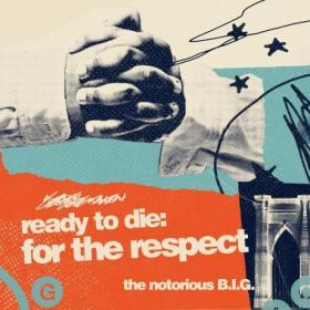 The Notorious B I G  - Ready To Die For The Respect (2024) Mp3 320kbps [PMEDIA] ⭐️