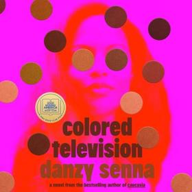 Danzy Senna - 2024 - Colored Television (Fiction)