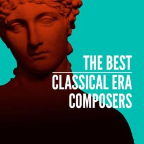 Various Artists - The Best Classical Era Composers (2024) Mp3 320kbps [PMEDIA] ⭐️